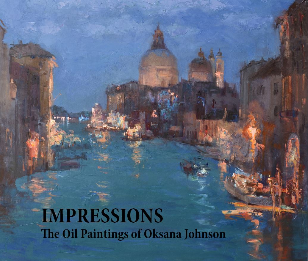 Impressions:  The Oil Paintings of Oksana Johnson